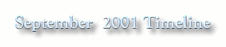 September 11 News.com - September Daily Timeline - Timeline & chronology of events since the 9/11/2001 terrorist attack on America.